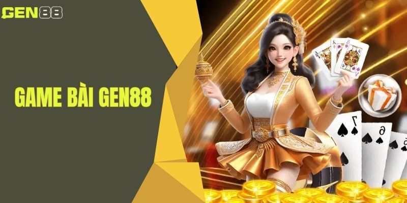 Game Bài Gen88 - Tận Hưởng Thế Giới Giải Trí Cực Đỉnh